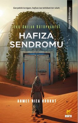Hafıza Sendromu: Eko - Anılar Kütüphanesi | Eora Yayınları (İnce Kapak)