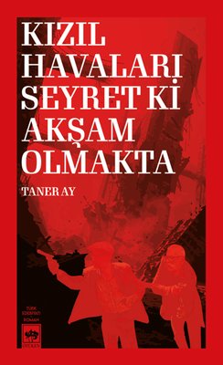 Sıcak Bir Yaz - Bir 12 Eylül Romanı | Ötüken Neşriyat (İnce Kapak)
