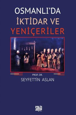 Osmanlı'da İktidar ve Yeniçeriler | Sayda Yayıncılık (İnce Kapak)