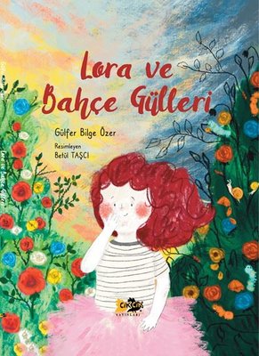 Lora ve Bahçe Gülleri | Cik Cik Yayınları (Ciltli)