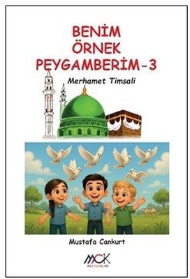 Merhamet Timsali - Benim Örnek Peygamberim 3 | MCK Yayınları (İnce Kapak)