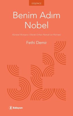 Benim Adım Nobel - Küresel Romancı Olarak Orhan Pamuk'un Portresi | Edisyon Kitap (İnce Kapak)
