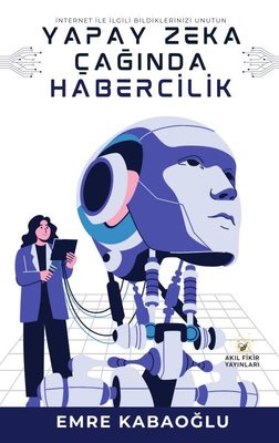 Yapay Zekada Habercilik | Akıl Fikir Yayınları (İnce Kapak)