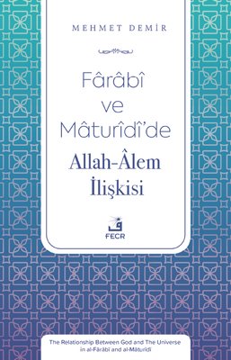 Farabi ve Maturidi'de Allah - Alem İlişkisi | Fecr Yayınları (İnce Kapak)