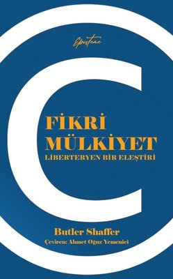 Fikri Mülkiyet - Liberteryen Bir Eleştiri | Episteme Yayınları (Cep Boy)
