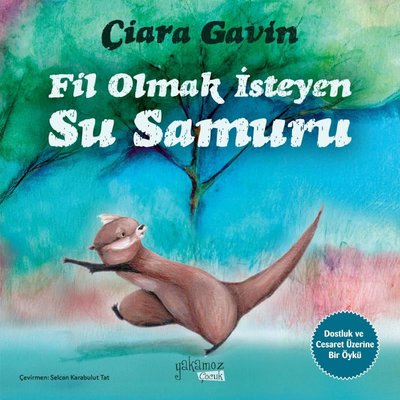 Fil Olmak İsteyen Su Samuru | Yakamoz Yayınları (İnce Kapak)