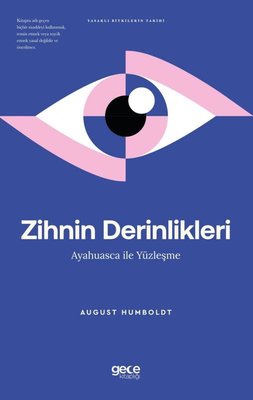 Zihnin Derinlikleri - Ayahuasca İle Yüzleşme - Yasaklı Bitkilerin Tarihi | Gece Kitaplığı (İnce Kapak)