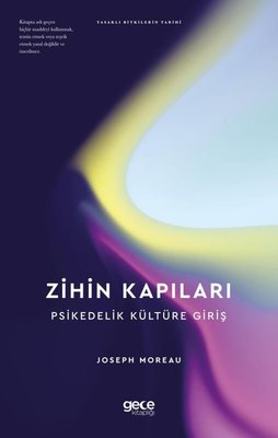 Zihin Kapıları - Psikedelik Kültüre Giriş - Yasaklı Bitkilerin Tarihi | Gece Kitaplığı (İnce Kapak)