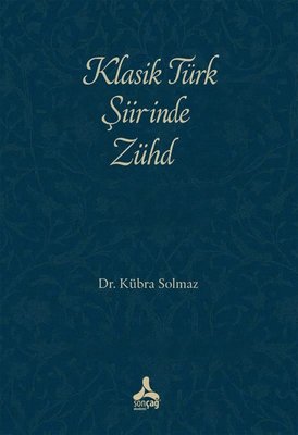Klasik Türk Şiirinde Zühd | Sonçağ Yayınları (İnce Kapak)