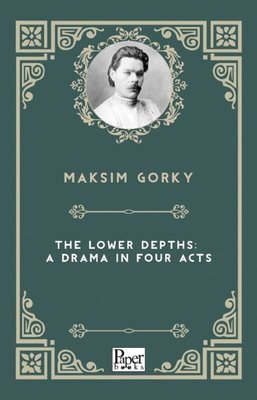 The Lower Depths: A Drama in Four Acts | Paper Books (İnce Kapak)