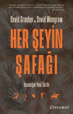 Her Şeyin Şafağı - İnsanlığın Yeni Tarihi | Diplomat Yayınları (İnce Kapak)