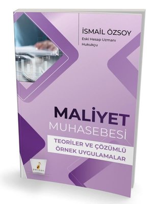 Maliyet Muhasebesi Teoriler ve Çözümlü Örnek | Pelikan Yayınları (İnce Kapak)