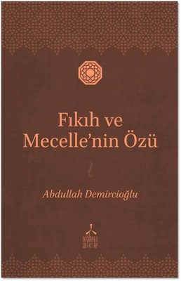 Fıkıh ve Mecelle'nin Özü | Değirmen Sufi Kitap (İnce Kapak)