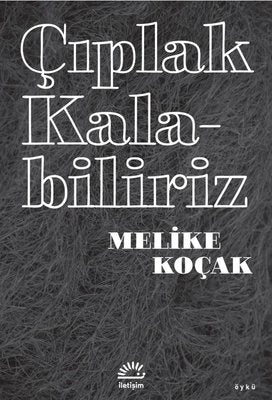 Çıplak Kalabiliriz | İletişim Yayınları (İnce Kapak)