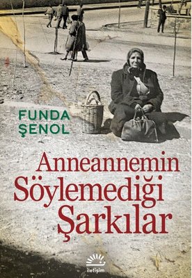 Anneannemin Söylemediği Şarkılar | İletişim Yayınları (İnce Kapak)