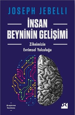 İnsan Beyninin Gelişimi: Zihnimizin Evrimsel Yolculuğu | Doğan Kitap (İnce Kapak)