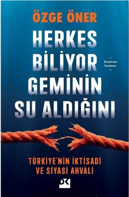 Herkes Biliyor Gemi'nin Su Aldığını - Türkiye'nin İktisadi ve Siyasi Ahvali | Doğan Kitap (İnce Kapak)