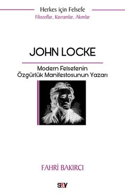 John Locke: Modern Felsefenin Özgurluk Manifestosunun Yazarı - Herkes İçin Felsefe - Filozoflar K | Say Yayınları (İnce Kapak)