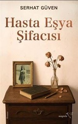 Hasta Eşya Şifacısı | Müptela Yayınları (İnce Kapak)