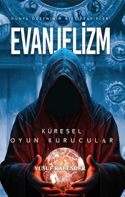 Evanjelizm: Dünya Düzeninin Gizli Sahipleri - Küresel Oyun Kurucular | Lopus (İnce Kapak)