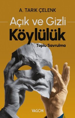 Açık ve Gizli Köylülük-Toplu Savrulma | Vagon Kitap (İnce Kapak)