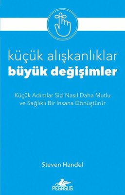 Küçük Alışkanlıklar Büyük Değişimler | Pegasus (İnce Kapak)