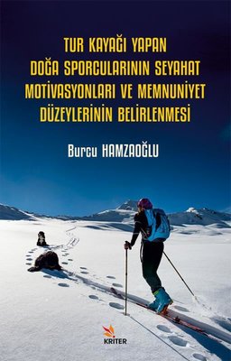 Tur Kayağı Yapan Doğa Sporcularının Seyahat Motivasyonları ve Memnuniyet Düzeylerinin Belirlenmesi | Kriter (İnce Kapak)