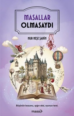 Masallar Olmasaydı | Masa Kitap (İnce Kapak)