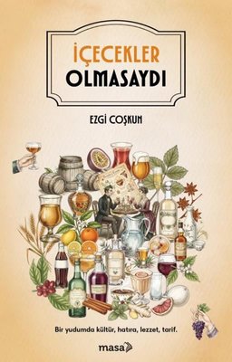İçecekler Olmasaydı | Masa Kitap (İnce Kapak)