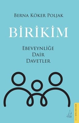 Birikim - Ebeveynliğe Dair Davetler | Destek Yayınları (İnce Kapak)