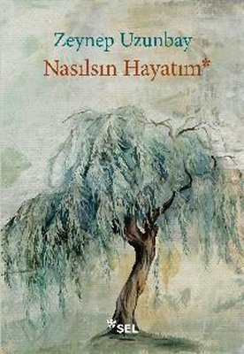 Nasılsın Hayatım | Sel Yayıncılık (İnce Kapak)