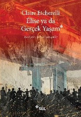 Elise ya da Gerçek Yaşam | Sel Yayıncılık (İnce Kapak)