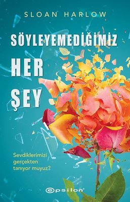 Söylemediğimiz Her Şey | Epsilon Yayınevi (İnce Kapak)