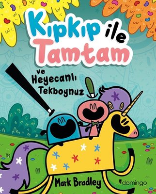 Kıpkıp İle Tamtam ve Heyecanlı Tekboynuz | Domingo Yayınevi (İnce Kapak)