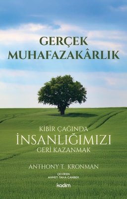 Gerçek Muhafazakarlık - Kibir Çağında İnsanlığımızı Geri Kazanmak | Kadim
