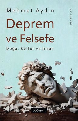 Deprem ve Felsefe: Doğa, Kültür ve İnsan-Denemeler | Doğu Batı Yayınları