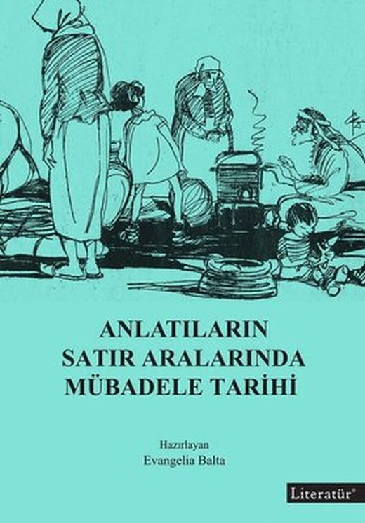 Anlatıların Satır Aralarında Mübadele Tarihi | Literatür Yayıncılık