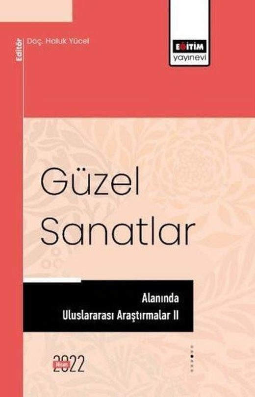 Güzel Sanatlar Alanında Uluslararası Araştırmalar 2 | Eğitim Yayınevi (İnce Kapak)