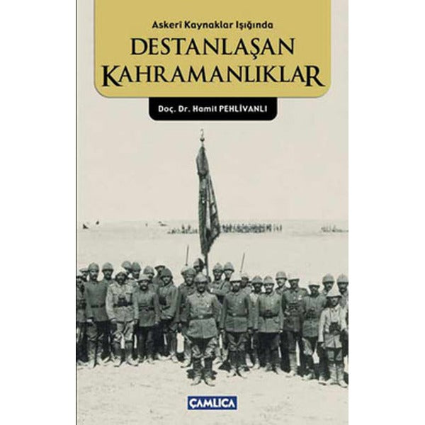 Destanlaşan Kahramanlıklar | Çamlıca Basım Yayın