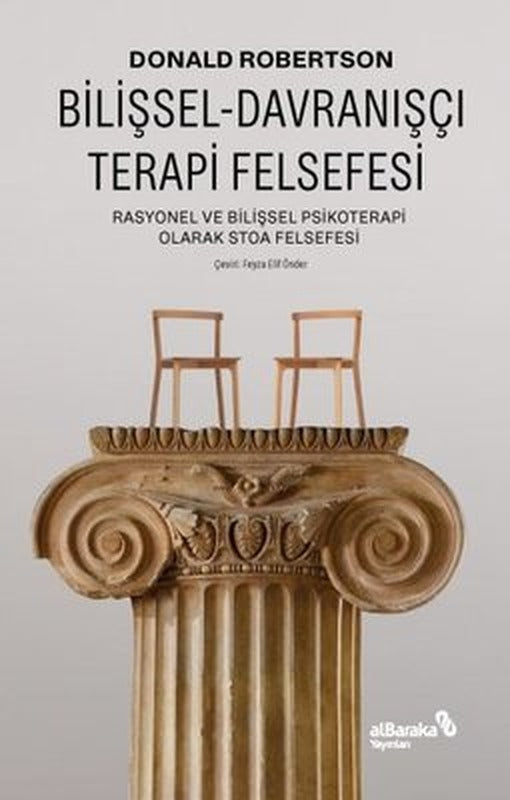 Bilişsel Davranışçı Terapi Felsefesi - Rasyonel ve Bilişsel Psikoterapi Olarak Stoa Felsefesi | alBaraka Yayınları