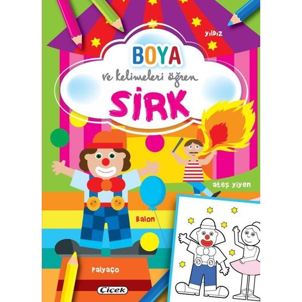Sirk - Boya ve Kelimeleri Öğren | Çiçek Yayıncılık (İnce Kapak)