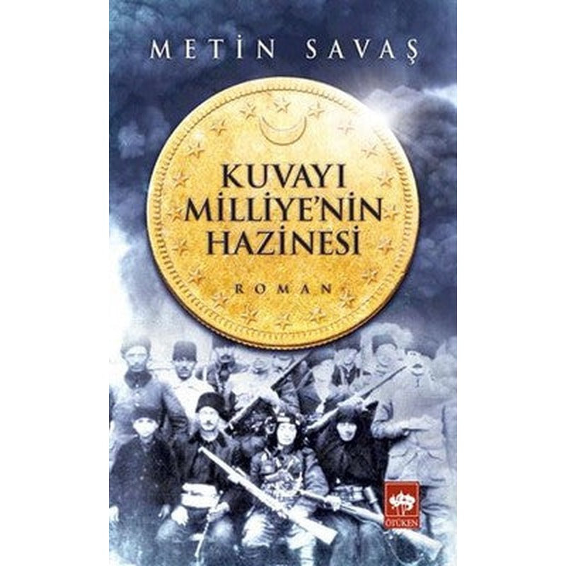 Kuvayı Milliye'nin Hazinesi | Ötüken Neşriyat