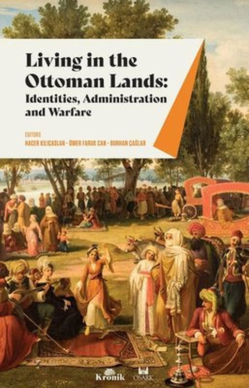 Living in the Ottoman Lands: Identities Administration and Warfare | Kronik Kitap