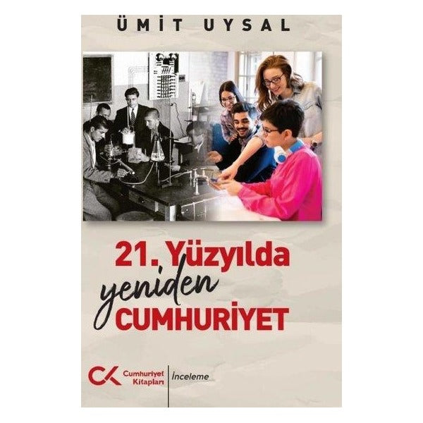 21. Yüzyılda Yeniden Cumhuriyet | Cumhuriyet Kitapları (İnce Kapak)