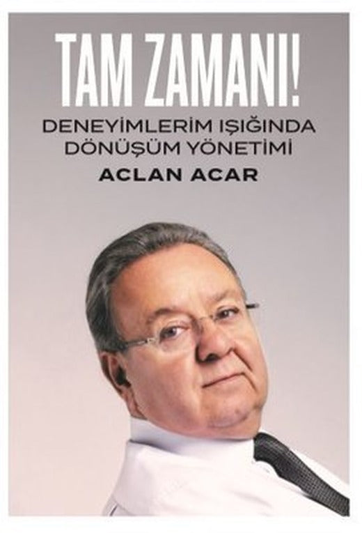 Tam Zamanı-Deneyimlerim Işığında Dönüşüm Yönetimi | Ofset Yapımevi