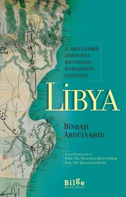 2. Abdülhamid Zamanında Bir Osmanlı Binbaşısının Gözünden Libya | Bilge Kültür Sanat