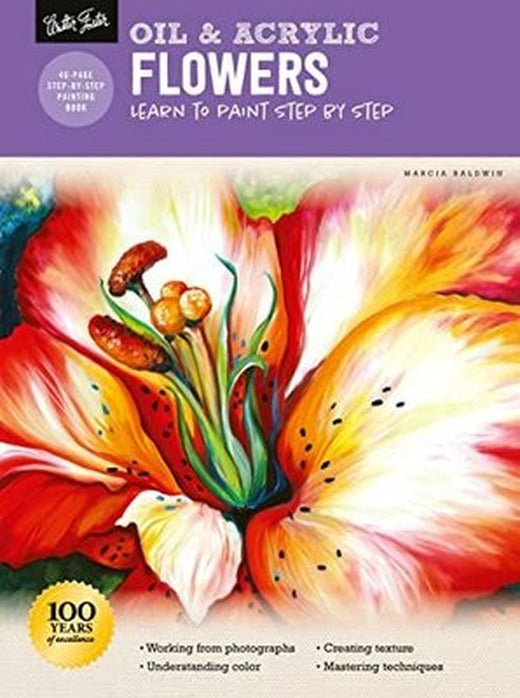 Oil & Acrylic: Flowers : Learn to paint step by step | Walter Foster Publishing