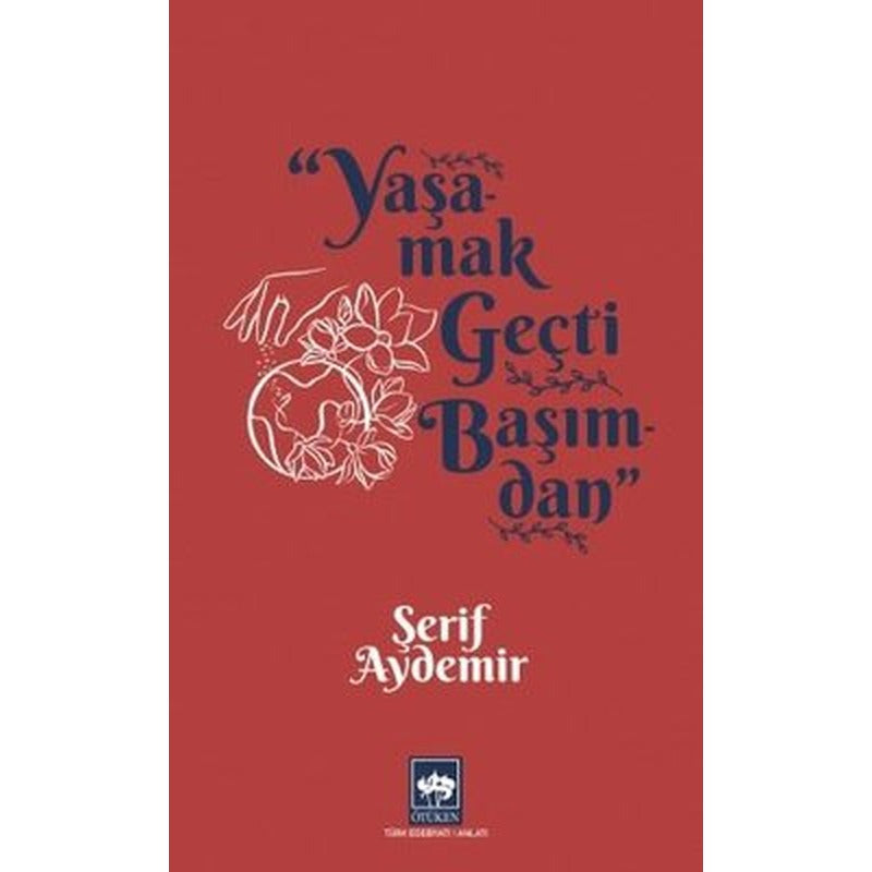 Yaşamak Geçti Başımdan | Ötüken Neşriyat Yayınları