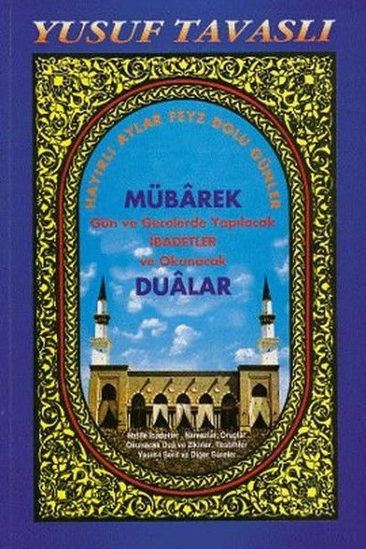 Mübarek Gün ve Gecelerde Yapılacak İbadetler ve Okunacak Dualar (Dergi Boy) (D19) | Tavaslı (İnce Kapak)