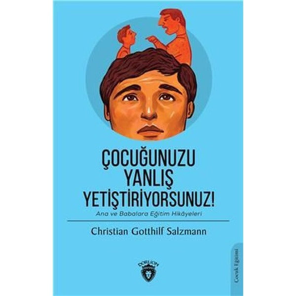 Çocuğunuzu Yanlış Yetiştiriyorsunuz!